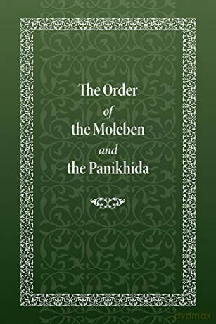 The Order of the Moleben and the Panikhida - Holy Trinity Monastery [KSIĄŻKA]