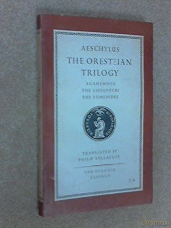 The Oresteian Trilogy. (Agamemnon; The Choephori; The Eumenides). - Philip (trans.). Aeschylus; Vellacott [KSIĄŻKA]