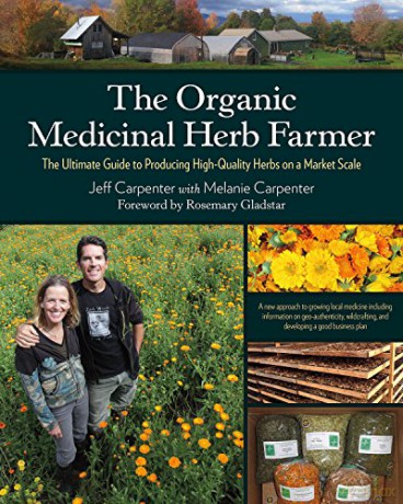 The Organic Medicinal Herb Farmer: The Ultimate Guide to Producing High-Quality Herbs on a Market Scale - Jeff Carpenter [KSIĄŻKA]