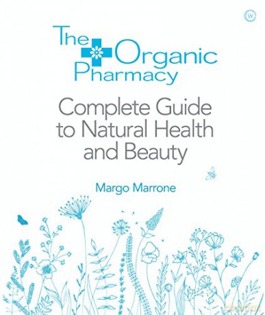 The Organic Pharmacy Complete Guide to Natural Health and Beauty - Margo Marrone [KSIĄŻKA]