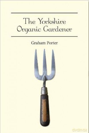 The Organic Yorkshire Gardener - Graham Porter [KSIĄŻKA]