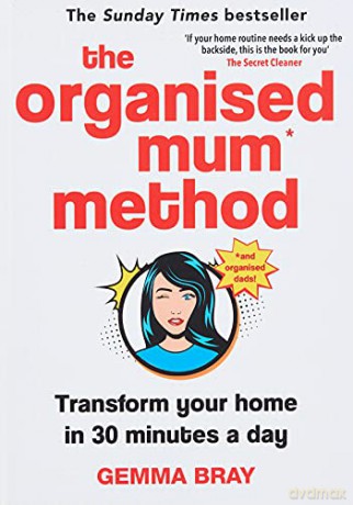 The Organised Mum Method: Transform your home in 30 minutes a day - Gemma Bray [KSIĄŻKA]