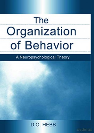 The Organization Of Behavior: A Neuropsychological Theory - D. O. Hebb [KSIĄŻKA]