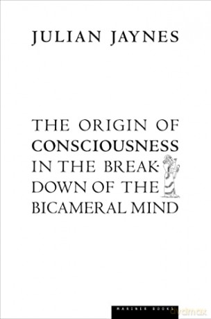 The Origin of Consciousness in the Breakdown of the Bicameral Mind - Julian Jaynes [KSIĄŻKA]