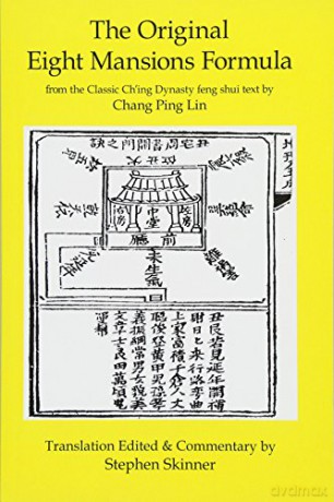 The Original Eight Mansions Formula: a Classic Ch'ing Dynasty feng shui text: From the Classic Ch'ing Dynasty Feng Shui Text by Chang Ping Lin: Volume 2 (Classic of Feng Shui Series) - Stephen Skinner [KSIĄŻKA]