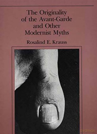 The Originality of the Avant-Garde and Other Modernist Myths (The MIT Press) - Rosalind E Krauss [KSIĄŻKA]