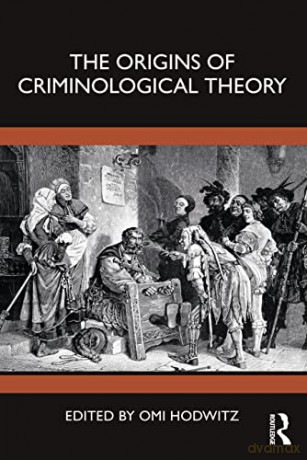The Origins of Criminological Theory - Omi Hodwitz [KSIĄŻKA]