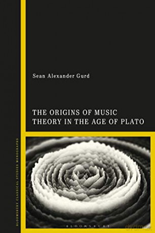 The Origins of Music Theory in the Age of Plato - Sean Alexander Gurd [KSIĄŻKA]