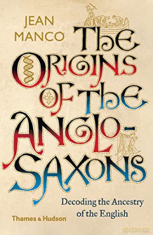 The Origins of the Anglo-Saxons: Decoding the Ancestry of the English - Jean Manco [KSIĄŻKA]