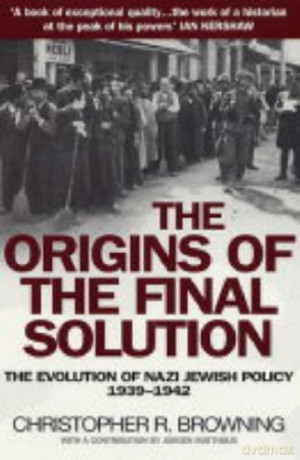 The Origins of the Final Solution - Christopher Browning [KSIĄŻKA]