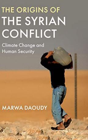 The Origins of the Syrian Conflict: Climate Change and Human Security - Marwa Daoudy [KSIĄŻKA]