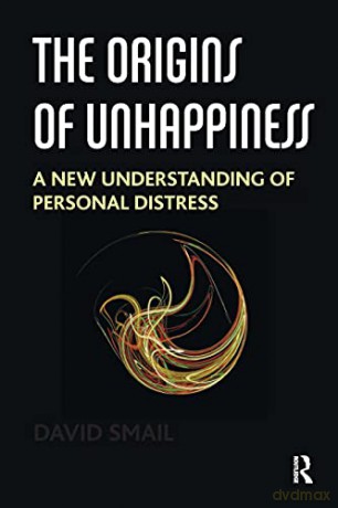 The Origins of Unhappiness: A New Understanding of Personal Distress - David Smail [KSIĄŻKA]