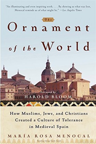 The Ornament Of The World: How Muslims, Jews, and Christians Created a Culture of Tolerance in Medieval Spain - Maria Rosa Menocal [KSIĄŻKA]