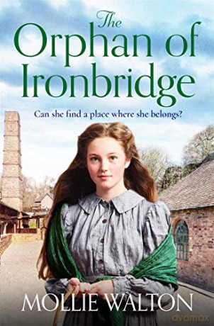 The Orphan of Ironbridge: An emotional and heartwarming family saga - Mollie Walton [KSIĄŻKA]