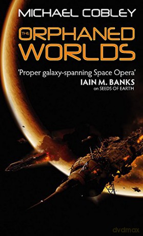 The Orphaned Worlds: Book Two of Humanity's Fire - Michael Cobley [KSIĄŻKA]
