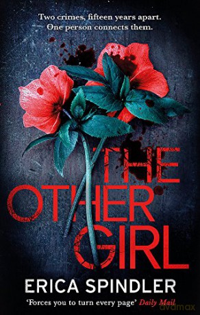 The Other Girl: Two crimes, fifteen years apart. One person connects them. - Erica Spindler [KSIĄŻKA]