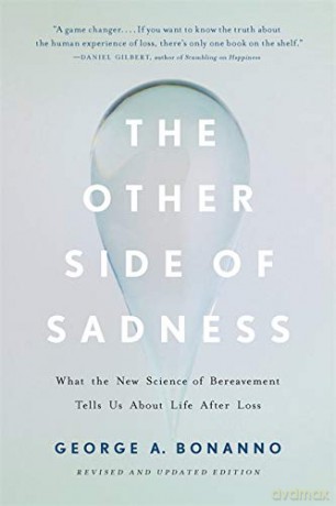 The Other Side of Sadness (Revised): What the New Science of Bereavement Tells Us About Life After Loss - George Bonanno [KSIĄŻKA]