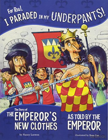 The Other Side of the Story: For Real, I Paraded in My Underpants!: The Story of the Emperors New Clothes as Told by the Emperor - Nancy Loewen [KSIĄŻKA]