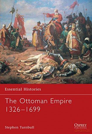 The Ottoman Empire 1326-1699: No. 62 (Essential Histories) - Stephen Turnbull [KSIĄŻKA]