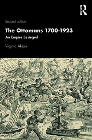 The Ottomans 1700-1923: An Empire Besieged (Modern Wars In Perspective) - Virginia Aksan [KSIĄŻKA]