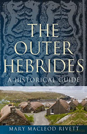 The Outer Hebrides: A Historical Guide (Birlinn Historical Guides) - Mary MacLeod Rivett [KSIĄŻKA]