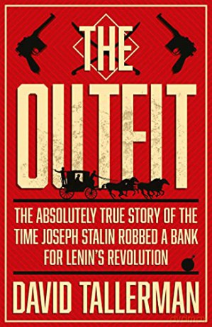The Outfit: The Absolutely True Story of the Time Joseph Stalin Robbed a Bank - David Tallerman [KSIĄŻKA]