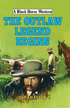 The Outlaw Legend Begins (A Black Horse Western) - Saran Essex [KSIĄŻKA]