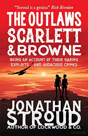 The Outlaws Scarlett and Browne - Jonathan Stroud [KSIĄŻKA]