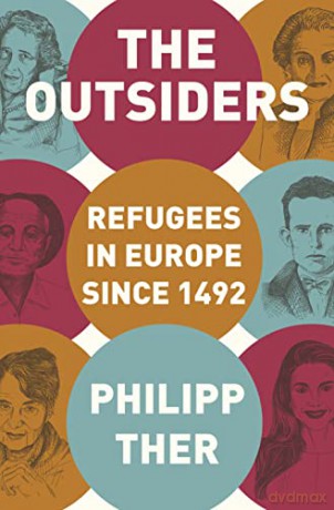 The Outsiders: Refugees in Europe since 1492 - Philipp Ther [KSIĄŻKA]