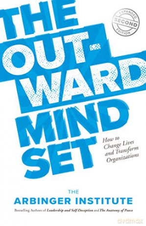 The Outward Mindset: Seeing Beyond Ourselves - Arbinger Institute [KSIĄŻKA]