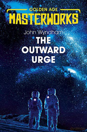 The Outward Urge (Golden Age Masterworks) - John Wyndham [KSIĄŻKA]