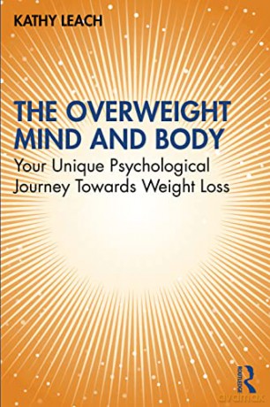 The Overweight Mind and Body: Your Unique Psychological Journey Towards Weight Loss - Kathy Leach [KSIĄŻKA]