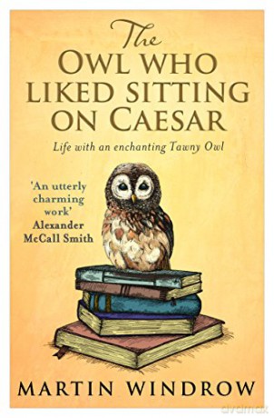 The Owl Who Liked Sitting on Caesar - Martin Windrow [KSIĄŻKA]