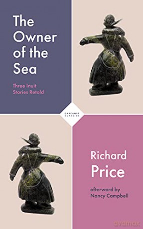 The Owner of the Sea: Three Inuit Stories Retold (Carcanet Classics) - Richard Price [KSIĄŻKA]