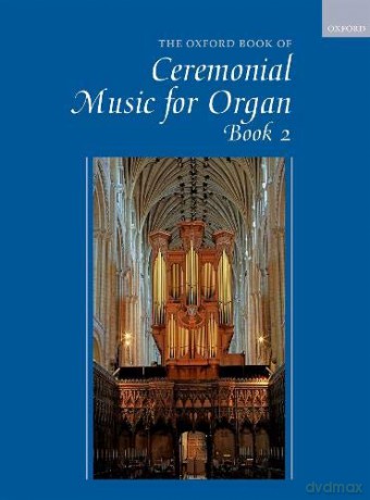 The Oxford Book of Ceremonial Music for Organ, Book 2 - Robert Gower [KSIĄŻKA]
