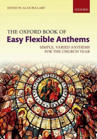 The Oxford Book of Easy Flexible Anthems: Simple, varied anthems for the church year (Flexible Anthologies) - Alan Bullard [KSIĄŻKA]