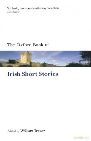 The Oxford Book Of Irish Short Stories (Oxford Books Of Prose Verse) - William Trevor [KSIĄŻKA]