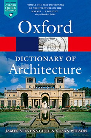 The Oxford Dictionary of Architecture 3/e (Oxford Quick Reference) - James Stevens Curl [KSIĄŻKA]