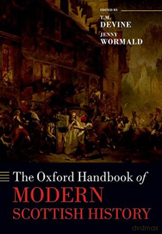 The Oxford Handbook of Modern Scottish History (Oxford Handbooks in History) - T. M. Devine [KSIĄŻKA]