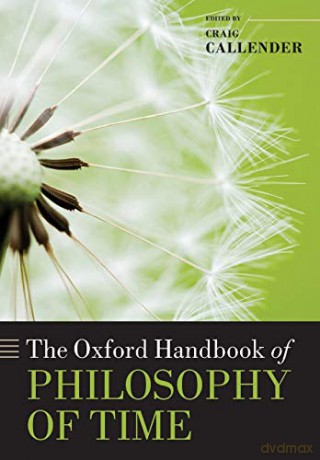 The Oxford Handbook of Philosophy of Time (Oxford Handbooks) - Craig Callender [KSIĄŻKA]