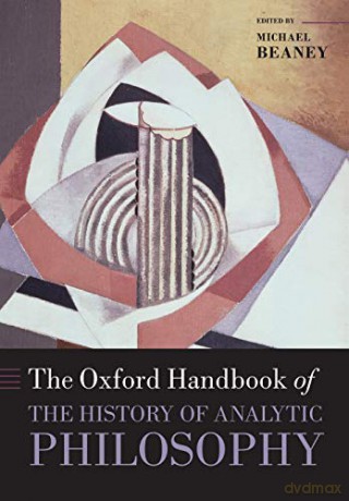 The Oxford Handbook of The History of Analytic Philosophy (Oxford Handbooks) - Michael Beaney [KSIĄŻKA]