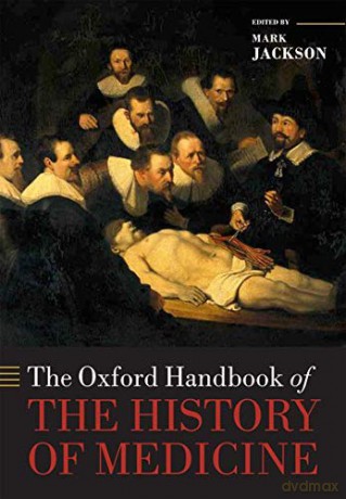 The Oxford Handbook of the History of Medicine (Oxford Handbooks in History) - Mark Jackson [KSIĄŻKA]