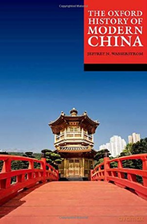 The Oxford History of Modern China (Oxford Histories) - Jeffrey N. Wasserstrom [KSIĄŻKA]