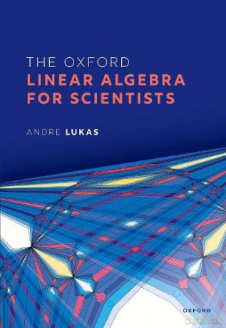The Oxford Linear Algebra for Scientists - Andre Lukas [KSIĄŻKA]