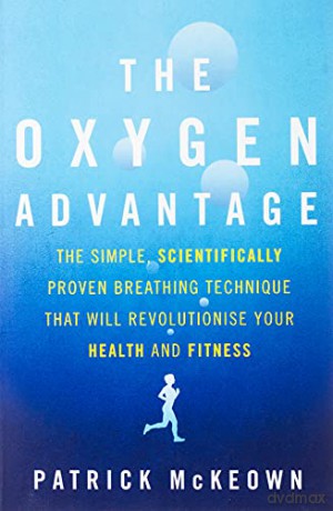 The Oxygen Advantage: The simple, scientifically proven breathing technique that will revolutionise your health and fitness - Patrick McKeown [KSIĄŻKA]