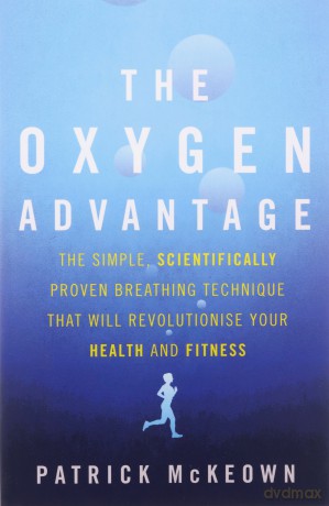 The Oxygen Advantage: The simple, scientifically proven breathing technique that will revolutionise your health and fitness - Patrick McKeown [KSIĄŻKA]