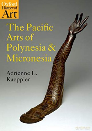 The Pacific Arts of Polynesia and Micronesia (Oxford History of Art) - Adrienne L. Kaeppler [KSIĄŻKA]