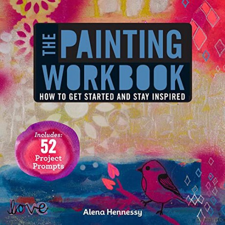 The Painting Workbook: How to Get Started and Stay Inspired - Alena Hennessy [KSIĄŻKA]