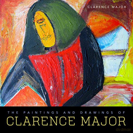 The Paintings and Drawings of Clarence Major - Clarence Major [KSIĄŻKA]