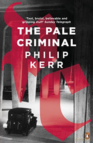The Pale Criminal: Philip Kerr (Bernie Gunther) - Philip Kerr [KSIĄŻKA]